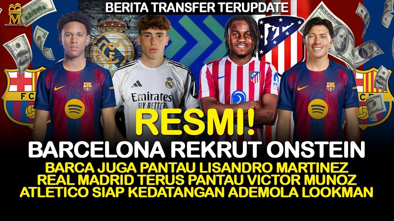 Resmi Barcelona Rekrut Onstein & Incar Lisandro, Madrid Pantau Munoz, Lookman Segera Gabung Atletico