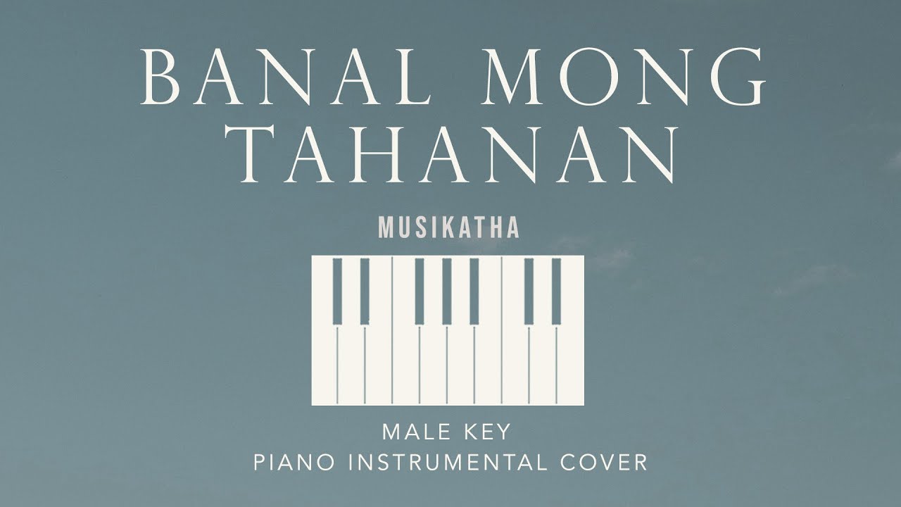BANAL MONG TAHANAN ⎜ MUSIKATHA - [Male Key] Piano Instrumental Cover by GershonRebong