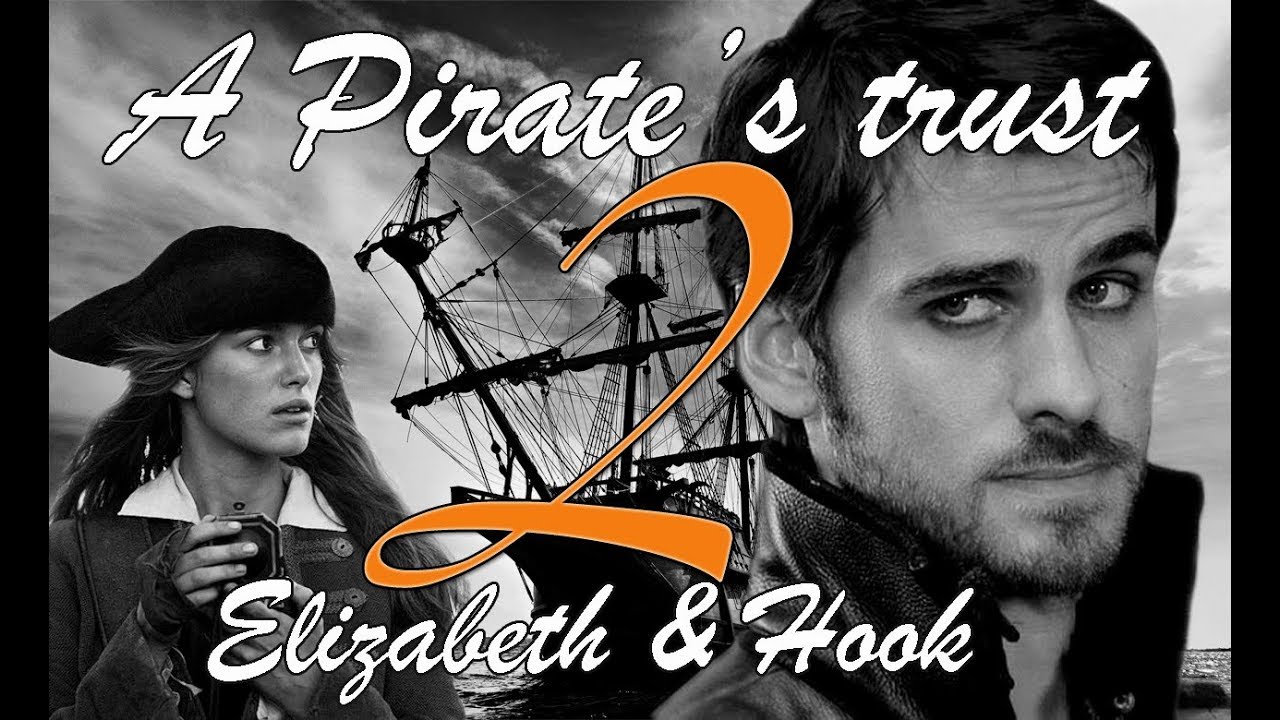 A Pirate's Trust 2 | Killian Jones (Hook) & Elizabeth Swann