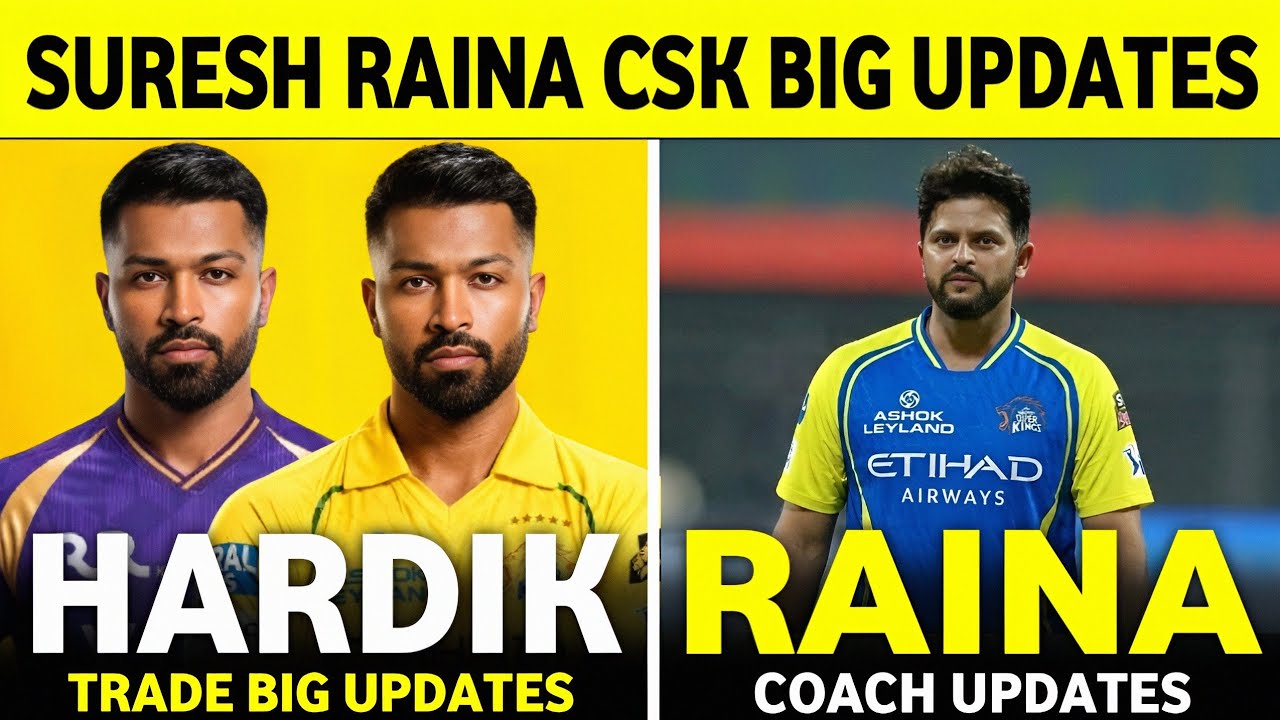 IPL 2027: Suresh Raina CSK Coaching Big Updates | Hardik Pandya Trade Updates | Cricket News ||