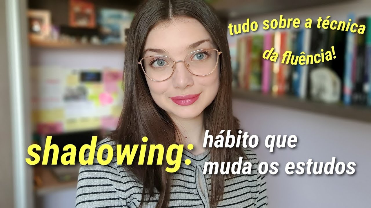 SHADOWING: a melhor técnica para aprender um novo idioma