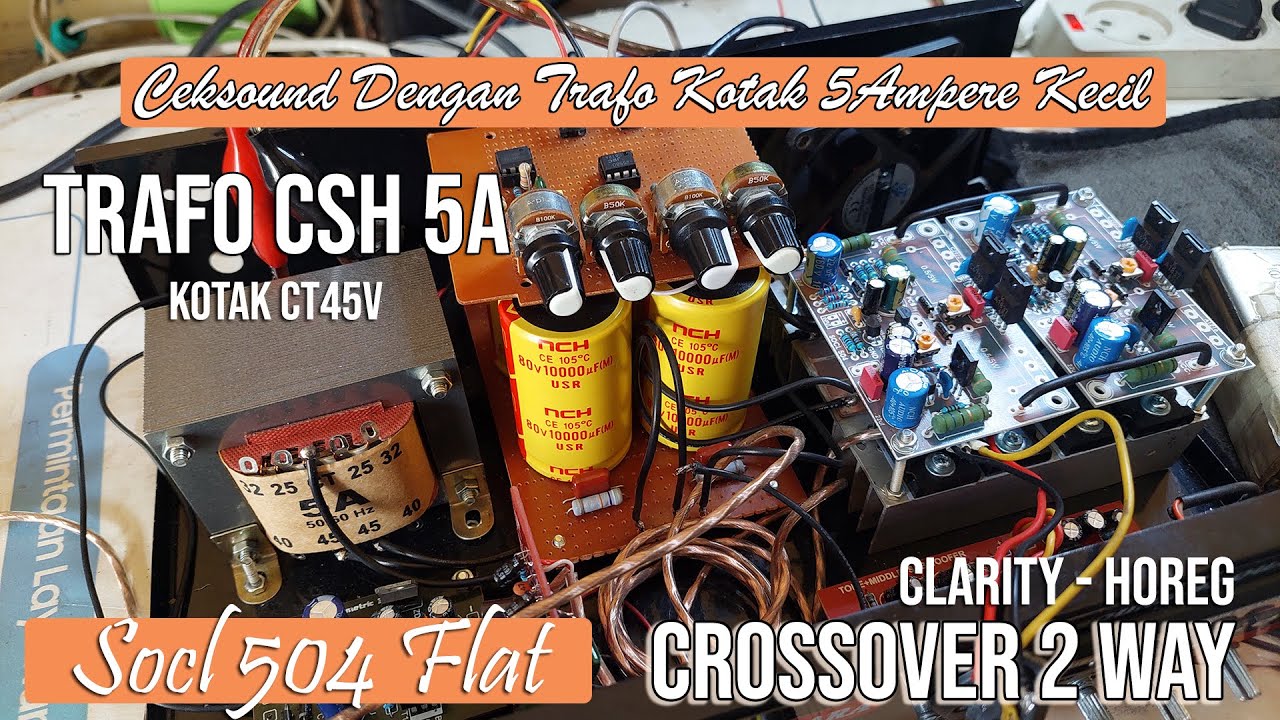CEKSOUND TRAFO 5A CSH CT45⁉️ DENGAN SOCL 504 MEMAKAI CROSSOVER 2WAY⁉️ GURIH E RA UMUM, BASS EMPUKK