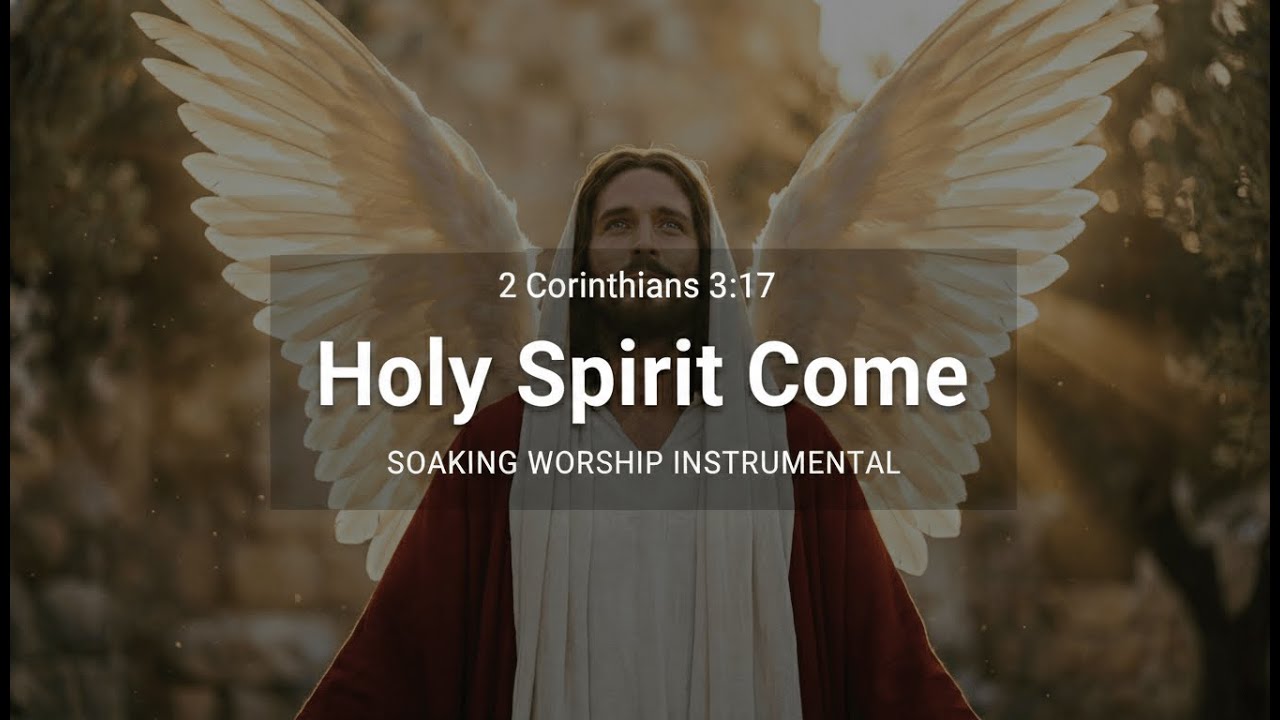 2 Corinthians 3:17 | Holy Spirit Come — Soaking Worship Instrumental (Prayer & Devotional)