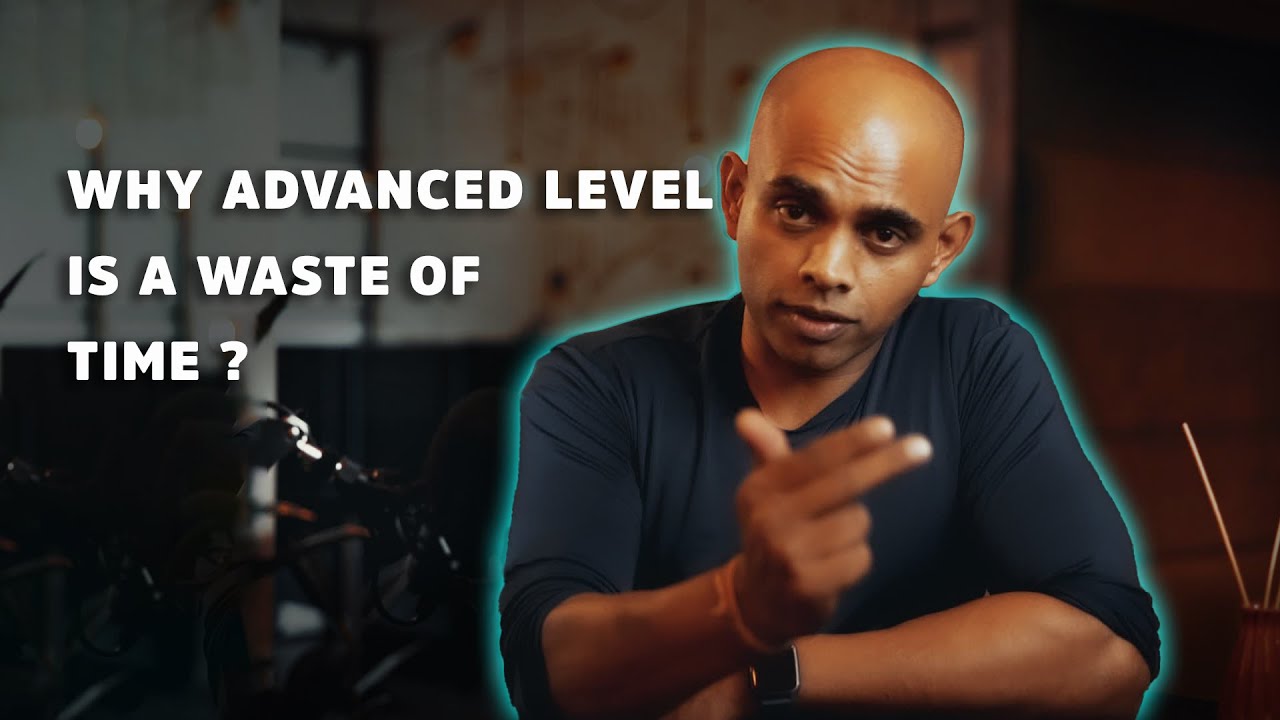 Why Advanced level is a waste of time for many? What should you do instead.