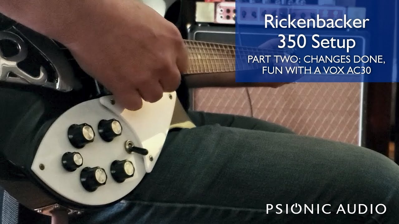 Rickenbacker 350 Part Two: Changes Done and Playing Test with AC30