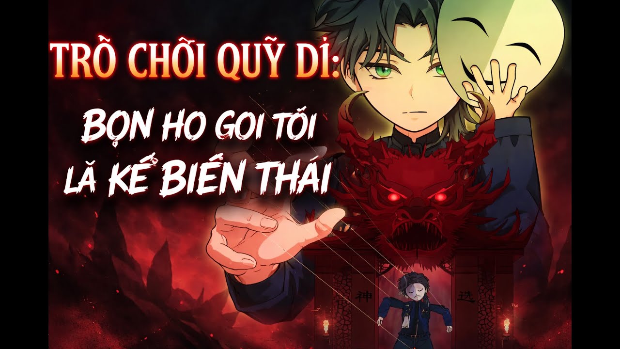 [Siêu Hay] Trò Chơi Quỷ Dị: Ta Tận Hưởng Điều Mà Người Khác Sợ Hãi