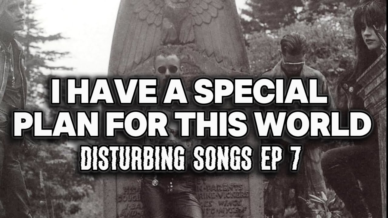I Have A Special Plan For This World | Disturbing Songs Ep 7