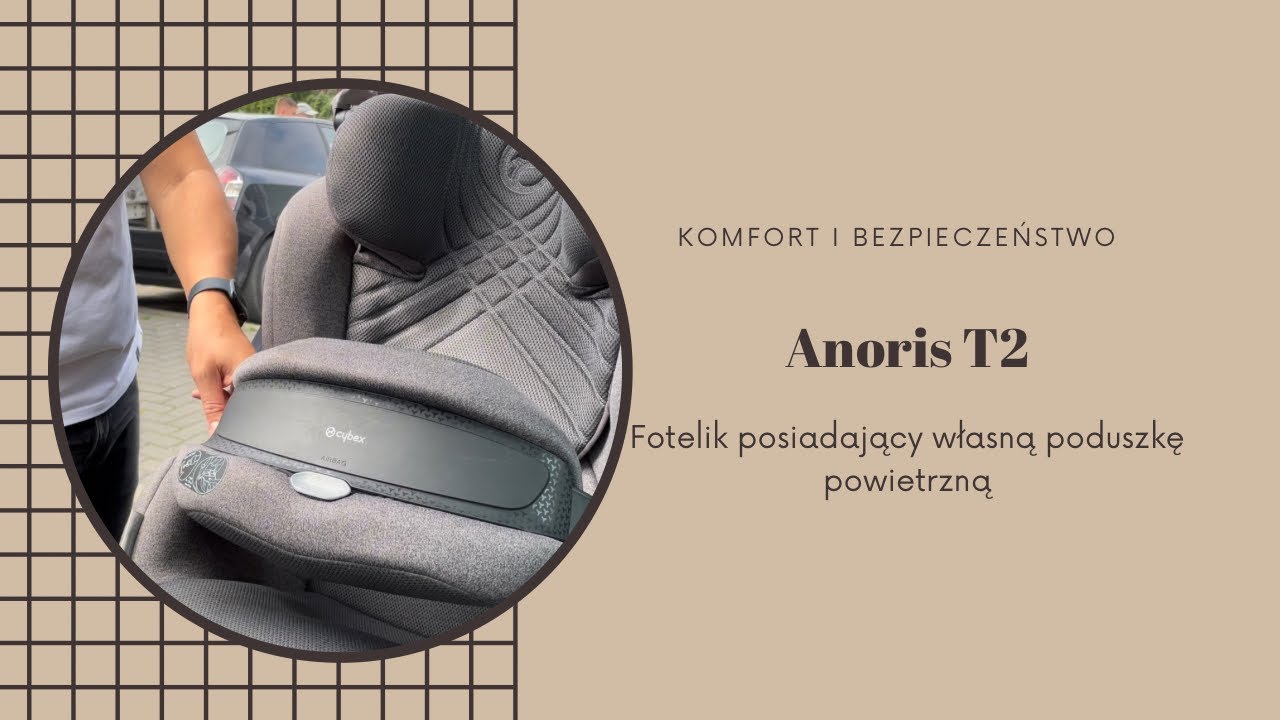 Cybex Anoris T2- fotelik z własną poduszką powietrzną.