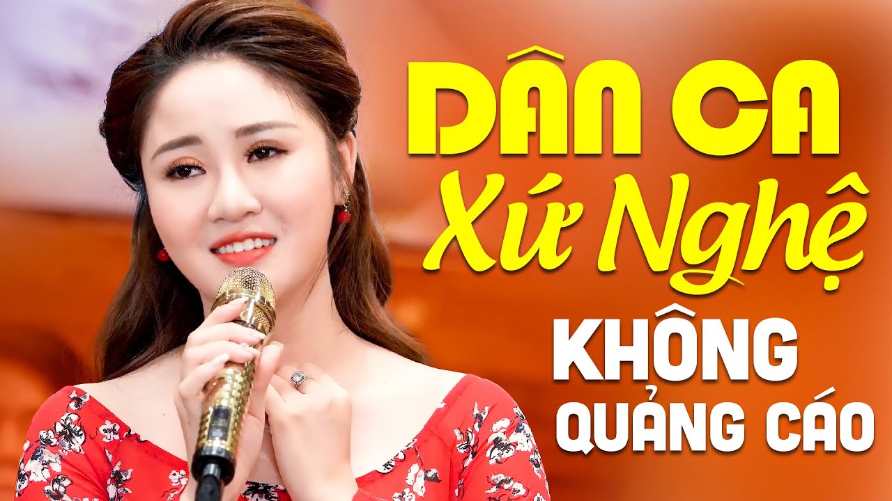 Liên Khúc Giận Mà Thương - Dân Ca Xứ Nghệ KHÔNG QUẢNG CÁO Hay Nhất 2022