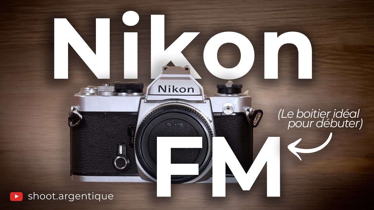 Le Nikon FM - Le boitier idéal pour débuter en argentique