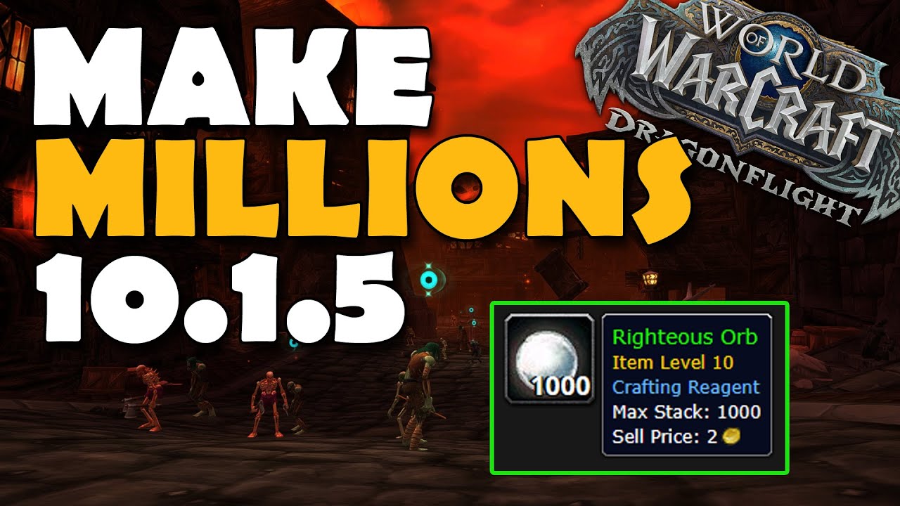 Make 50k+ Hourly Farming Righteous Orb for Patch 10.1.5 | WoW Gold Making