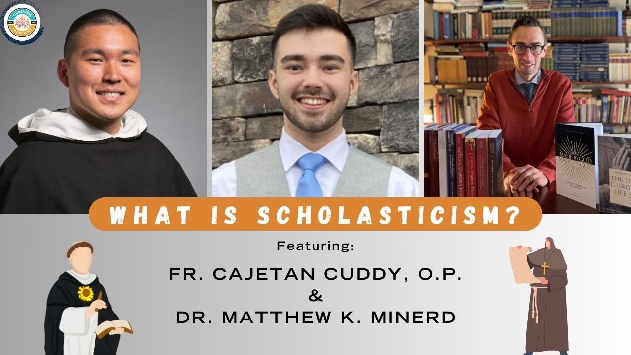 What is Scholasticism? (ft. Fr. Cajetan Cuddy, O.P.  and Dr. Matthew Minerd)