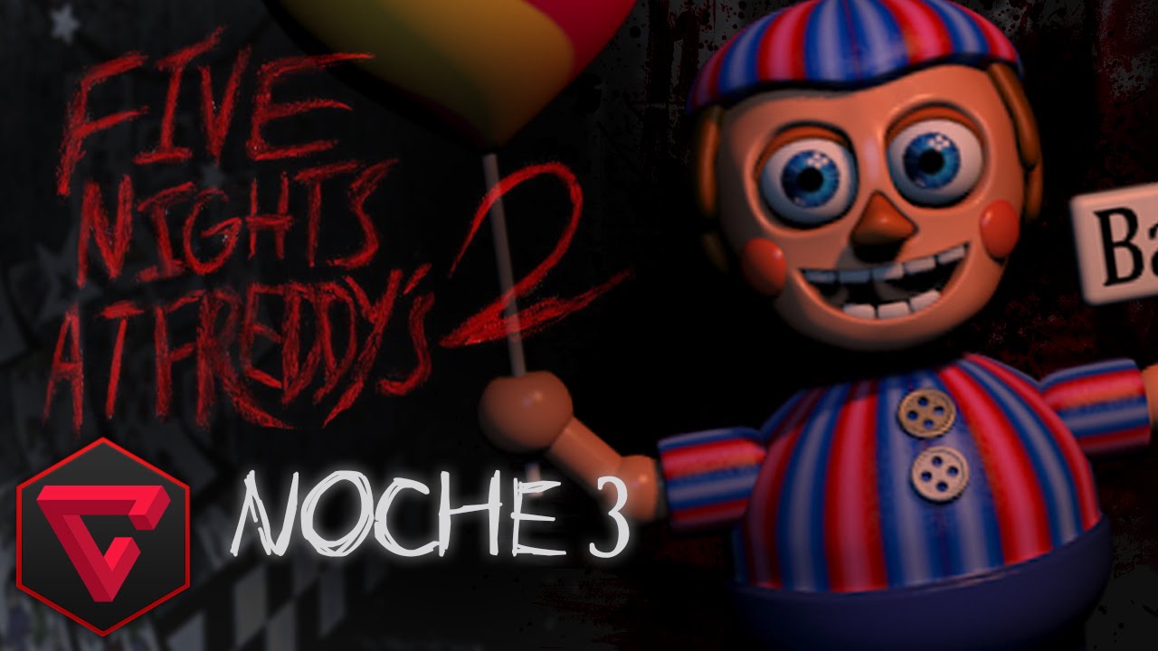 FIVE NIGHTS AT FREDDY'S 2: EL MALDITO NIÑO DE LOS GLOBOS | iTownGamePlay NOCHE 3 (Night 3)