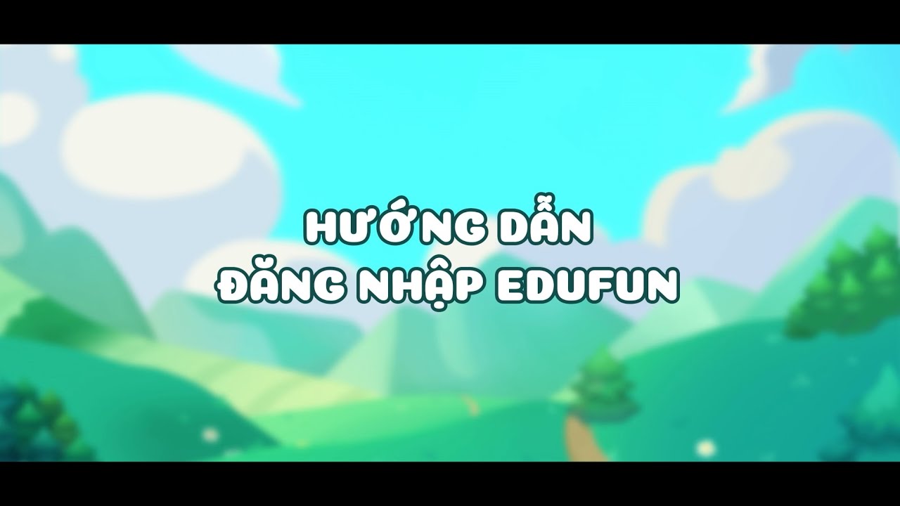 EDUFUN -  Hướng dẫn đăng nhập v&agrave; sử dụng Edufun | DTP Education Solutions
