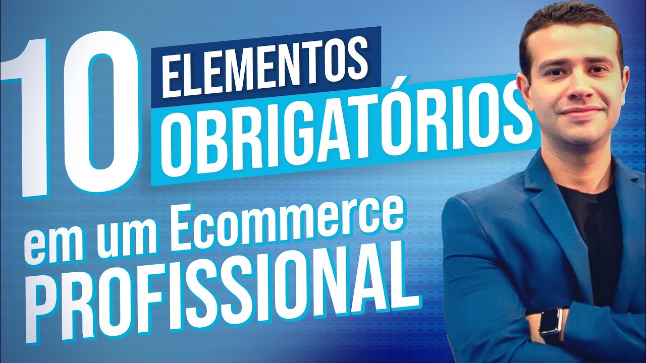 10 Elementos Obrigatórios para TER um Ecommerce Profissional (2021)