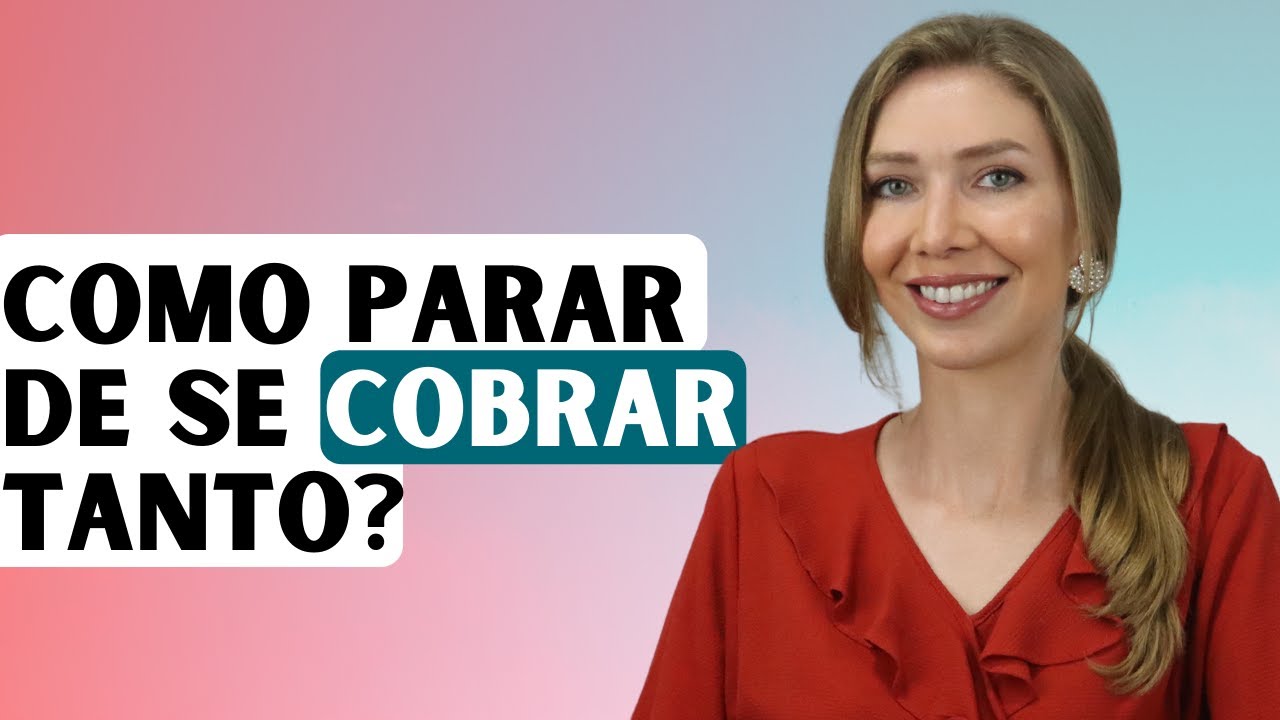 Como diminuir a autocobrança excessiva?