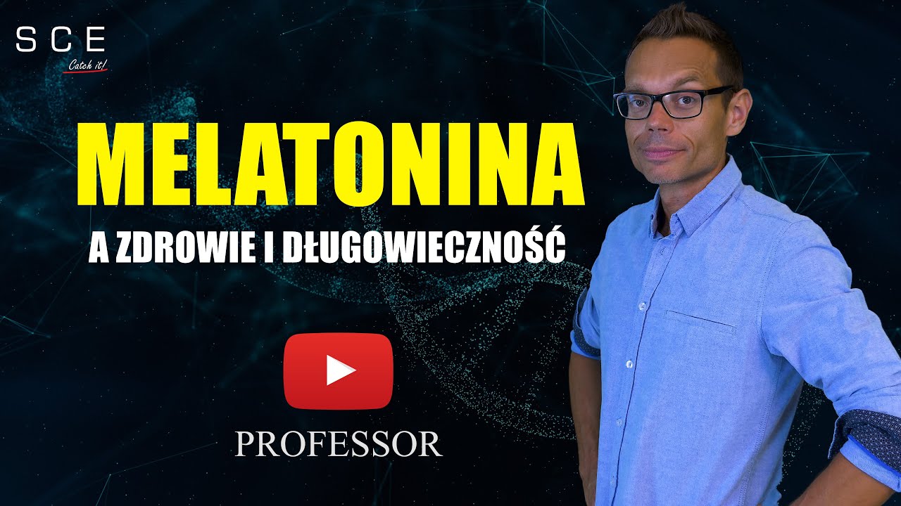 Melatonina a zdrowie i długowieczność - Professor odc. 55