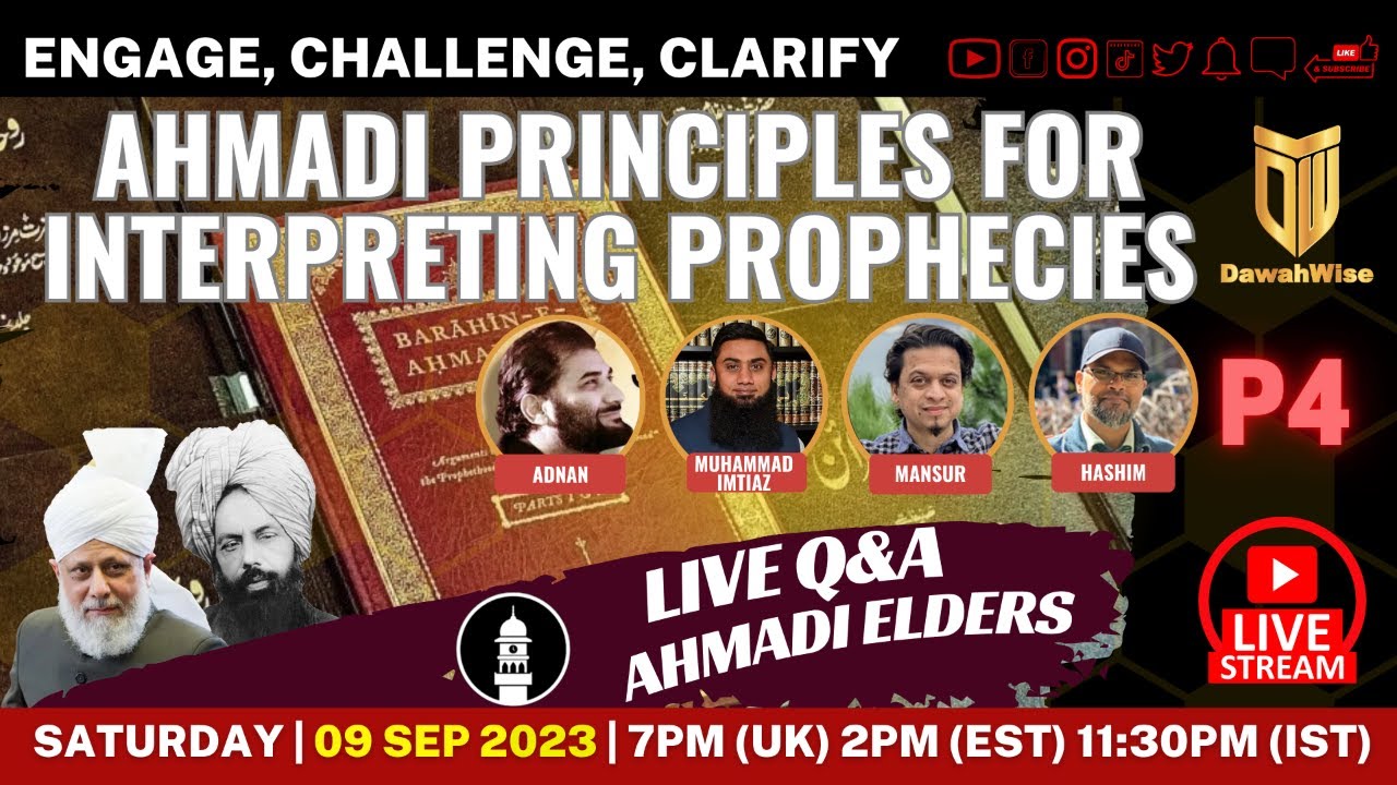 P4 - Ahmadi Principles For Interpreting Prophecies | Adnan, Imtiaz, Hashim,