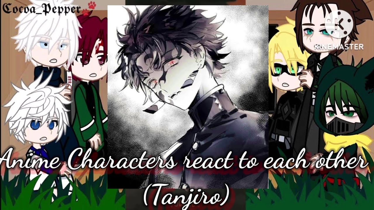 🍹🧃//[Anime Characters react to each other] //🍹🧃(1/?) [Tanjiro]