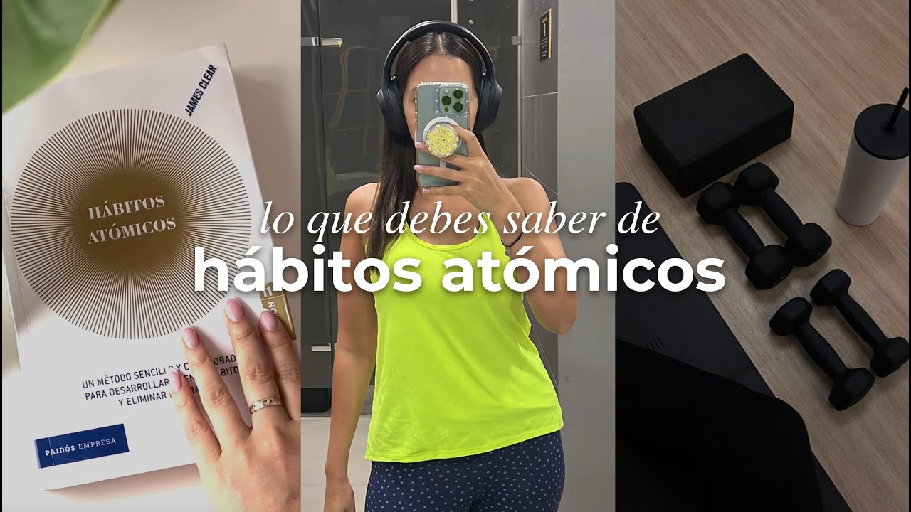 ✨Hábitos Atómicos ✨: TODO lo que DEBES saber y cómo implementarlo en 2024 | Nancy Loaiza