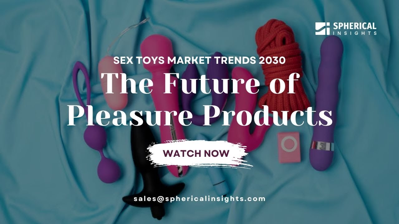 Exploring the Growing Sex Toys Market Trends and Insights