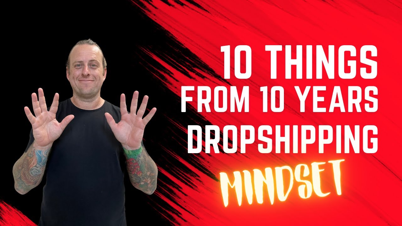 10 Things From 10 Years Dropshipping - Mindset