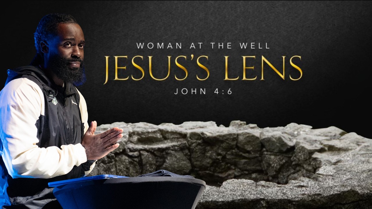 Woman At The Well: Jesus’s Lens | Pastor Kenneth Lock II | Evolve Church