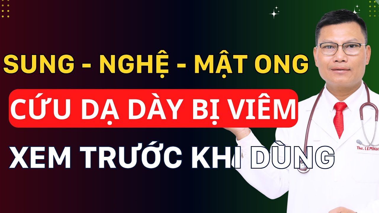Uống Thuốc Dạ Dày Mãi Không Khỏi - Thử Ngay Quả Sung + Nghệ Mật Ong Dạ Dày Đỡ Hẳn | Tuấn Thầy Thuốc