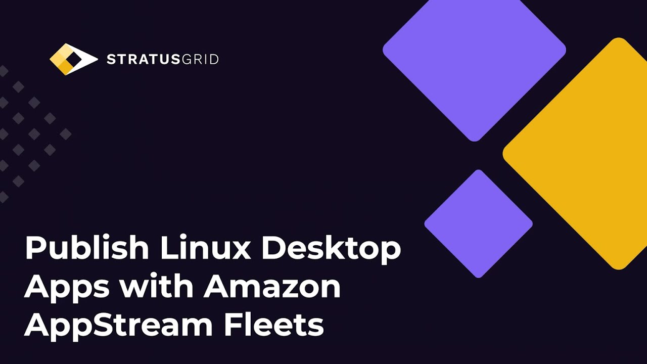 Publish Linux Desktop Apps with Amazon AppStream Fleets (AWS)