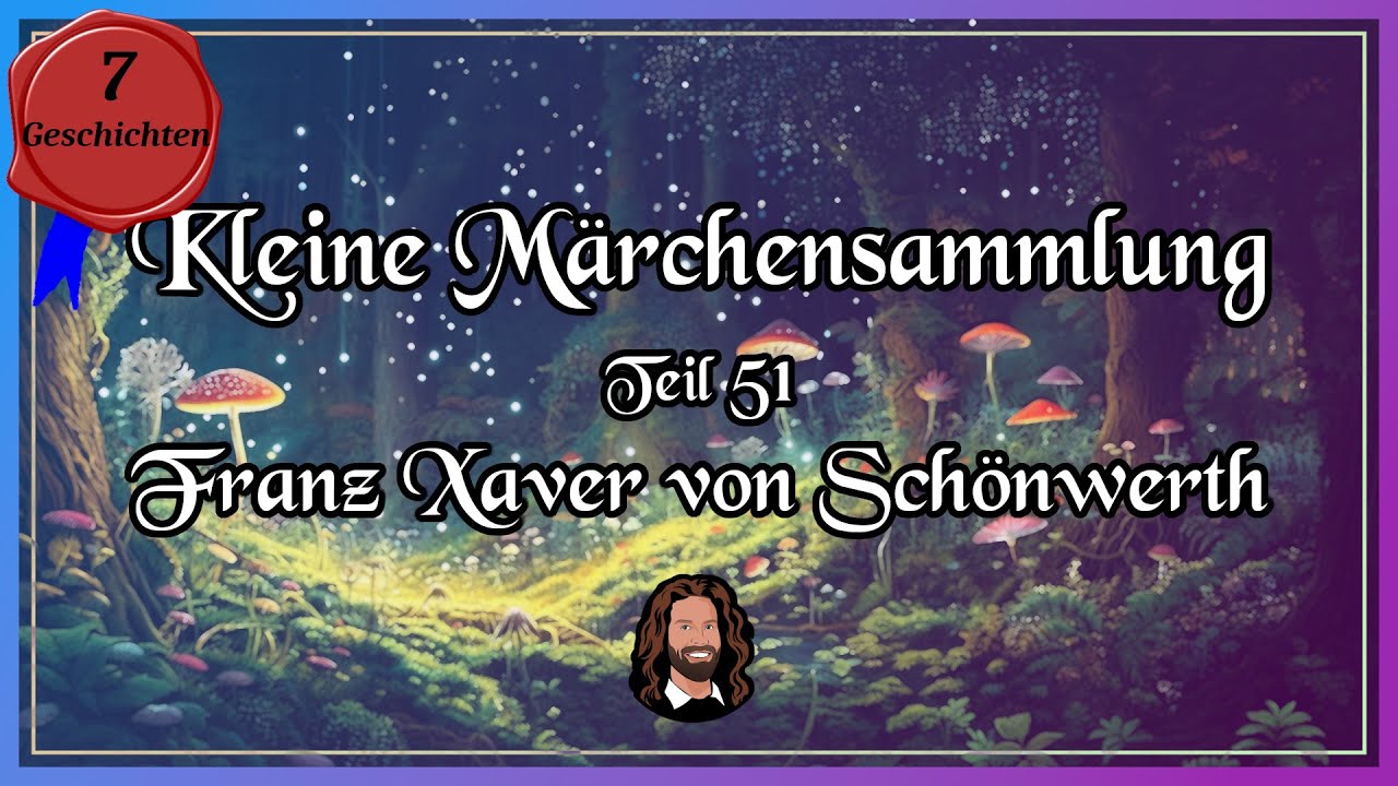 51. Märchensammlung - 7 traumhafte Märchen von Franz Xaver von Schönwerth - Hörbuch zum Einschlafen