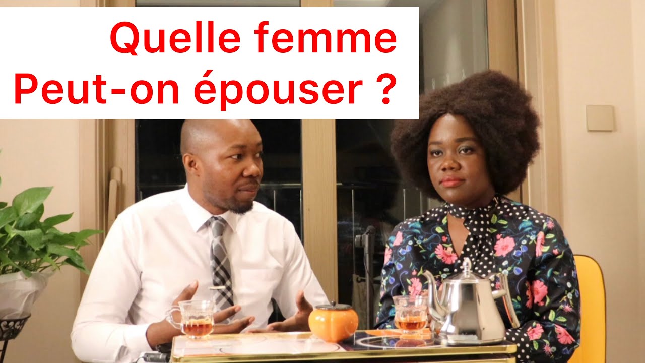 Quels sont les critères d’une femme à épouser / peut-on épouser toutes femmes ?
