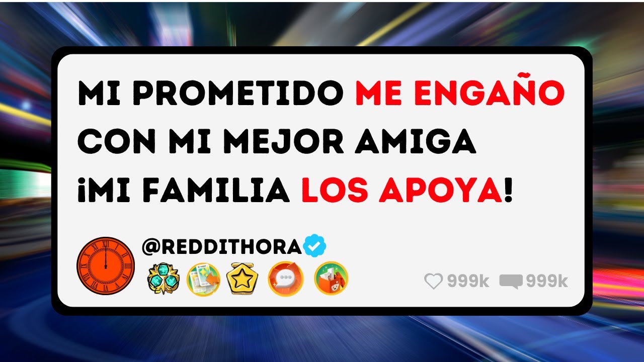 Mi prometido me ENGAÑO con mi mejor amiga y mi familia los APOYA - Historias de Reddit