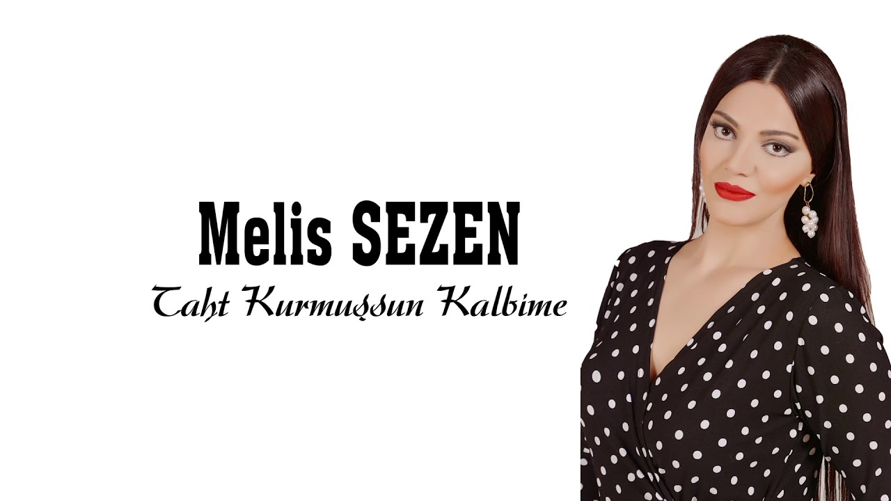 MELİS SEZEN  TAHT KURMUŞSUN KALBİME