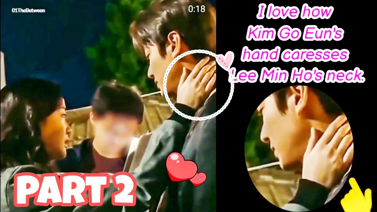 Did you also see what I saw w/ Lee Min Ho & Kim Go Eun? Simple touches are the Sweetest thing. Part2