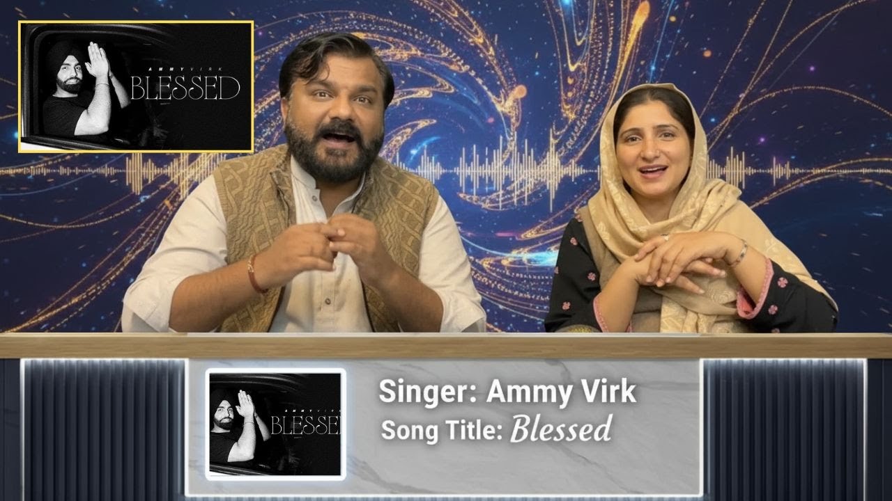 Reaction on Ammy Virk New Song Blessed