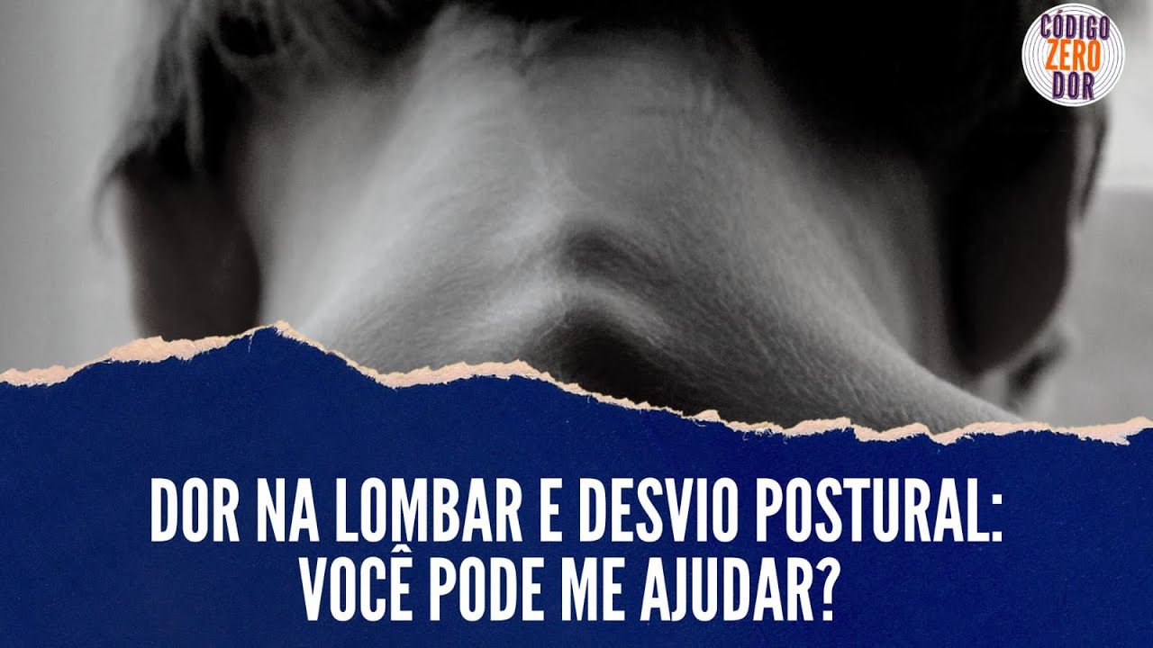 COD RESPONDE - Dor na lombar e desvio postural. Voc&ecirc; pode me ajudar ?