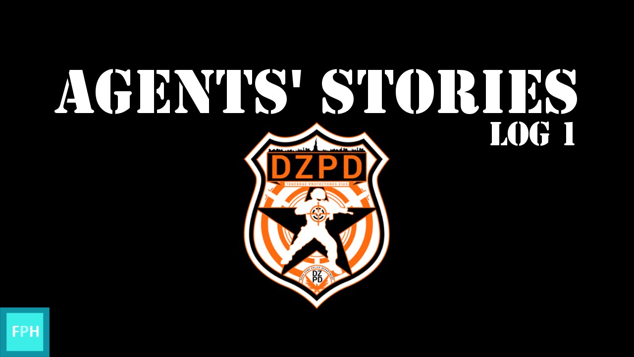 AGENTS' STORIES | Log 1: DZPD