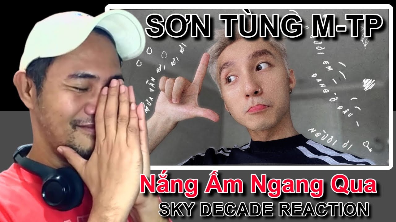 SƠN T&Ugrave;NG M-TP | SKY DECADE | Nắng Ấm Ngang Qua REACTION