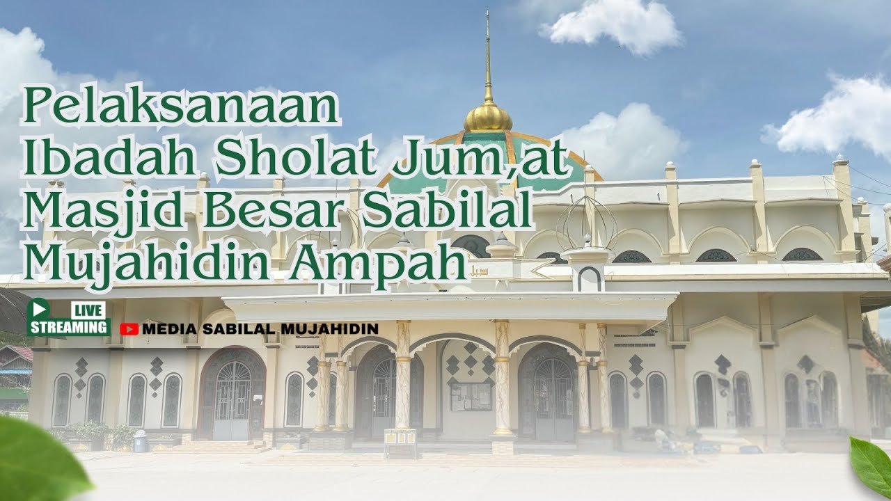 🛑[LIVE] PELAKSANAAN IBADAH SHOLAT JUM'AT MASJID BESAR SABILAL MUJAHIDIN AMPAH 06 FEBUARI 2026