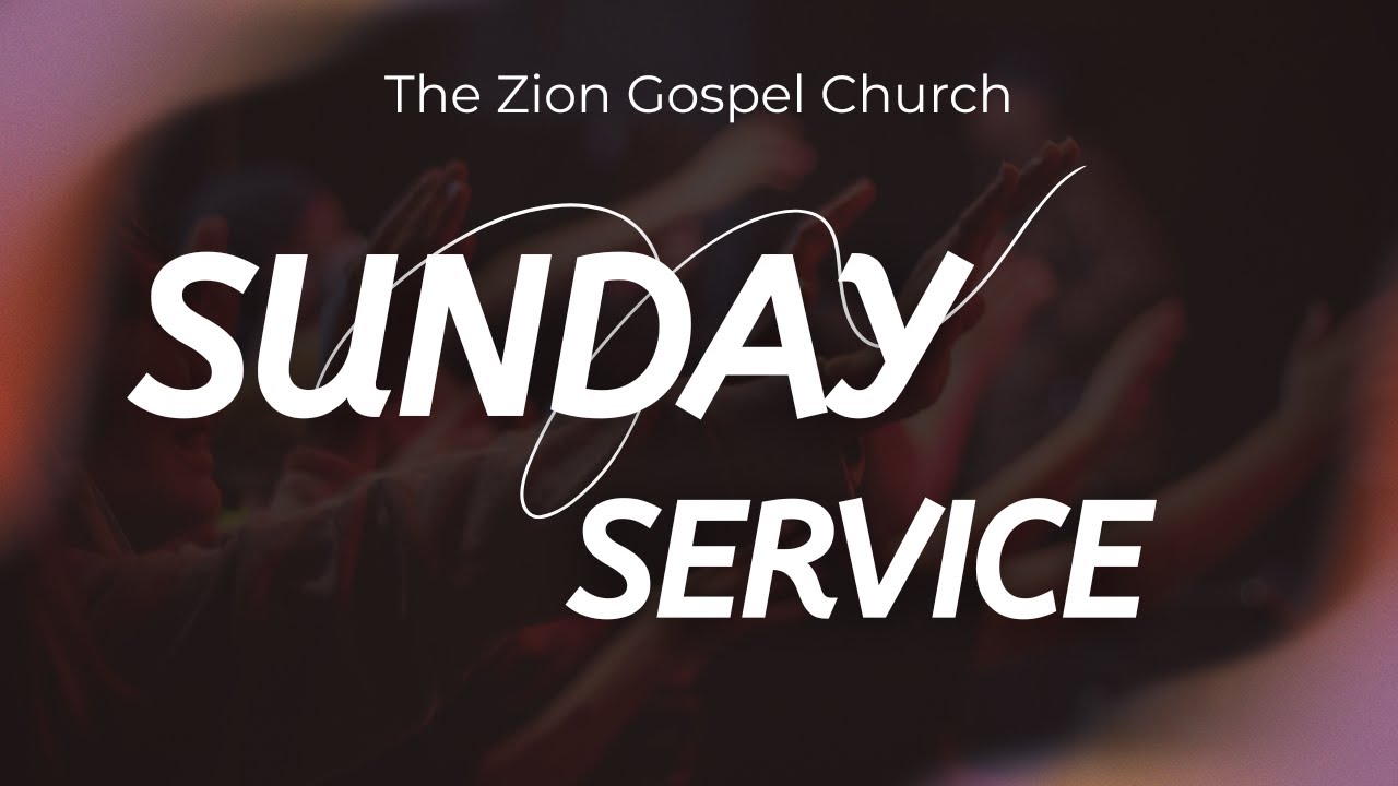 THE ZION GOSPEL CHURCH - SUNDAY SERVICE - 21-12-2025