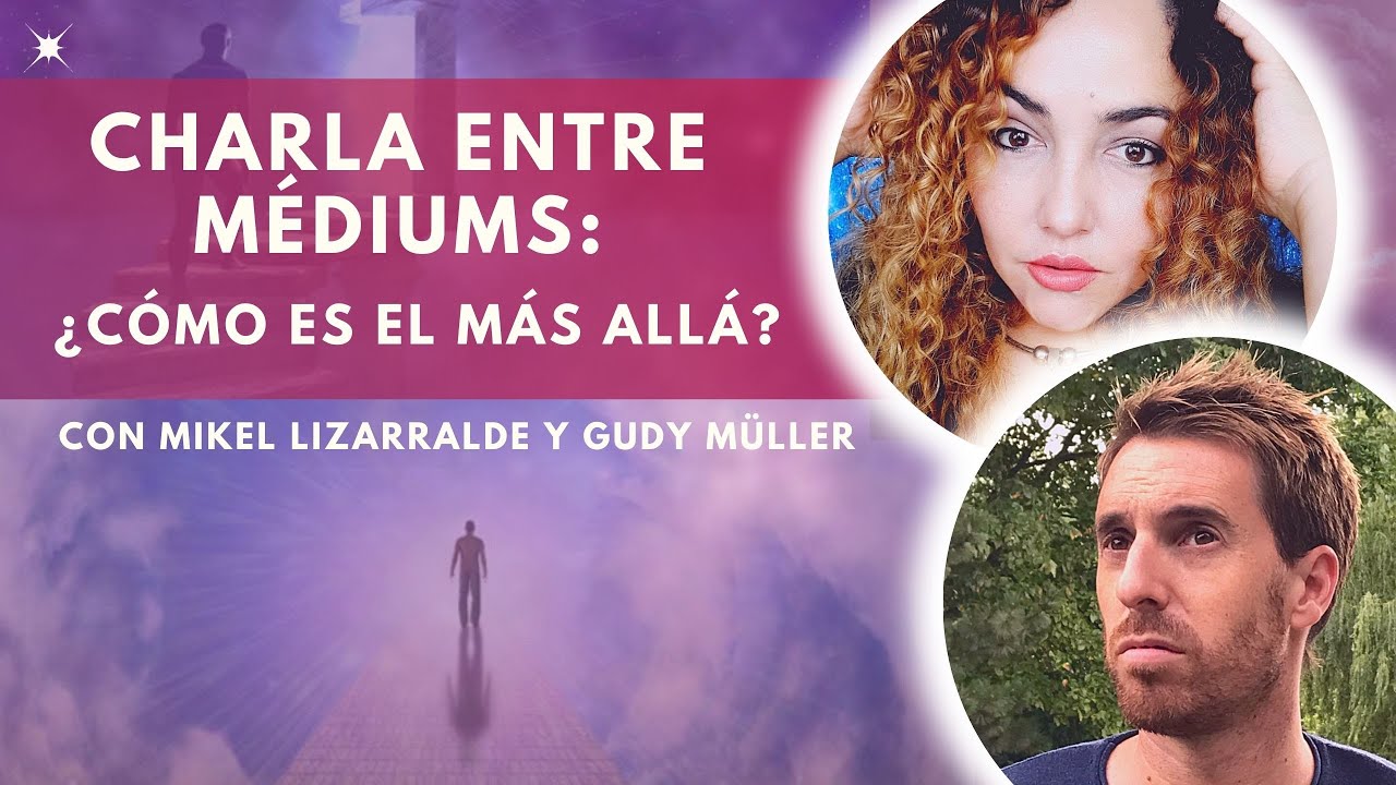 Charla entre M&eacute;diums con Mikel Lizarralde y Gudy M&uuml;ller | Vol. 2 ✨