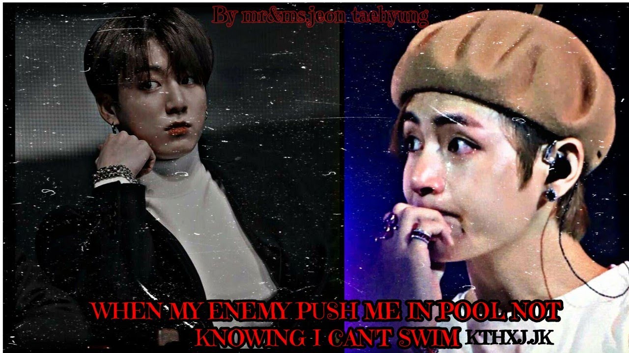 Taekook oneshot {WHEN MY ENEMY PUSH ME IN POOL NOT KNOWING I CAN'T SWIM}( tysm for 4k💜) (Requested)