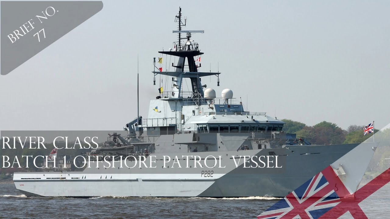 RIVER CLASS BATCH 1 OFFSHORE PATROL VESSEL BRIEF - NO.77