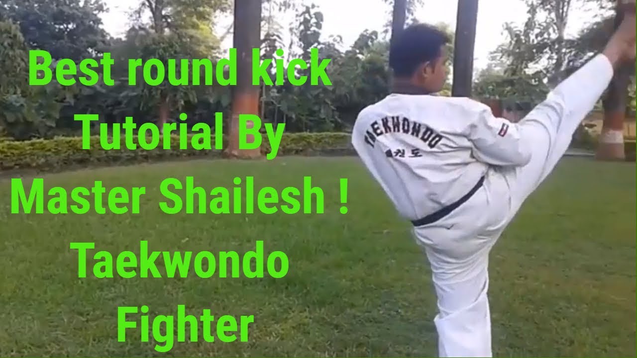 Best round kick Tutorial By Master Shailesh ! Taekwondo Fighter