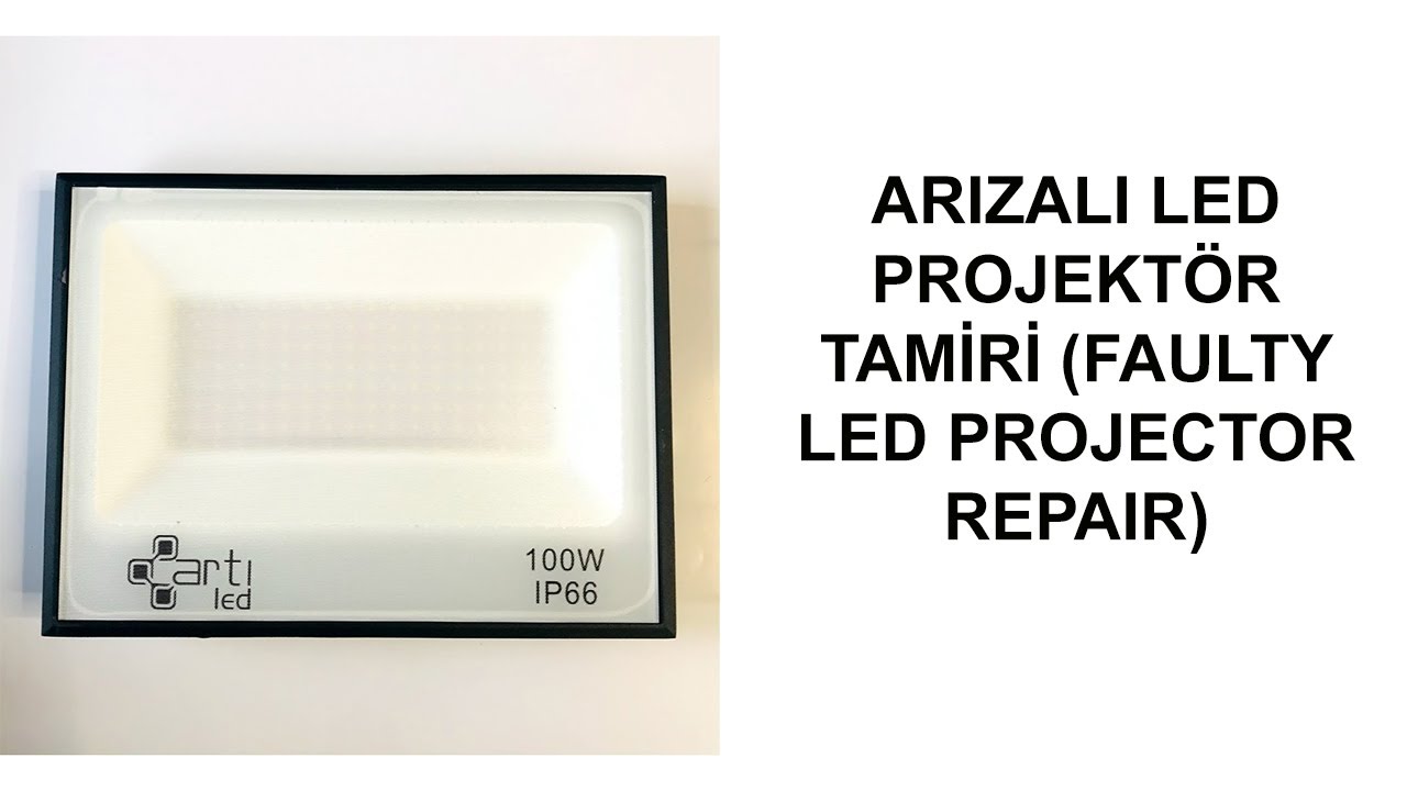 ARIZALI LED PROJEKTÖR TAMİRİ (FAULTY LED PROJECTOR REPAIR)