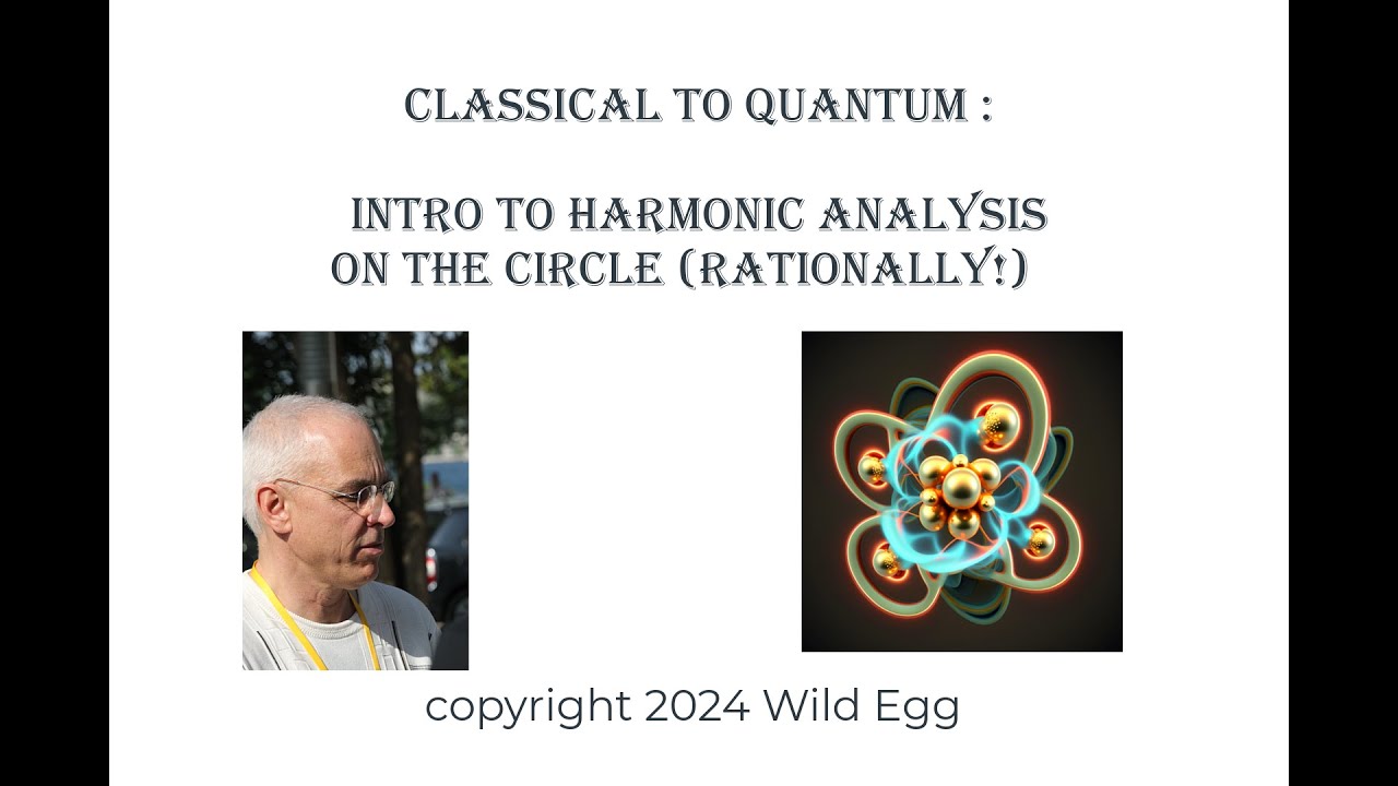 Classical to Quantum | Intro to Harmonic Analysis on a Circle (Rationally!) |  Wild Egg Maths