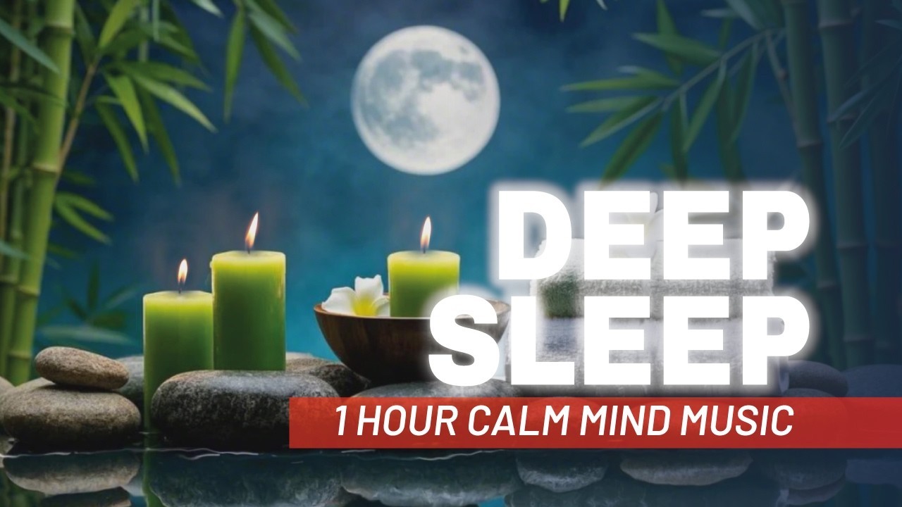 Deep Sleep Music 1 Hour 🌙 Fall Asleep Fast  Insomnia Relief, Calm Mind & Relaxing Night Sounds