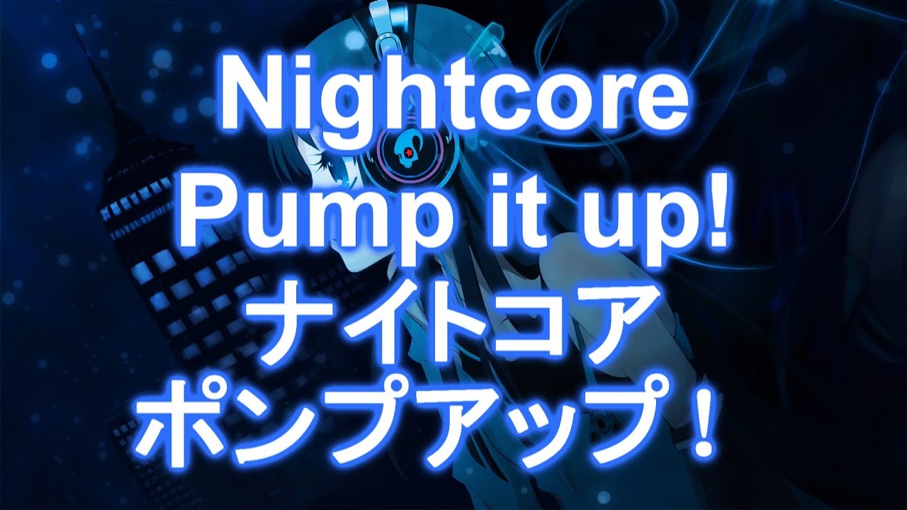 Nightcore Danzel Pump it Up!