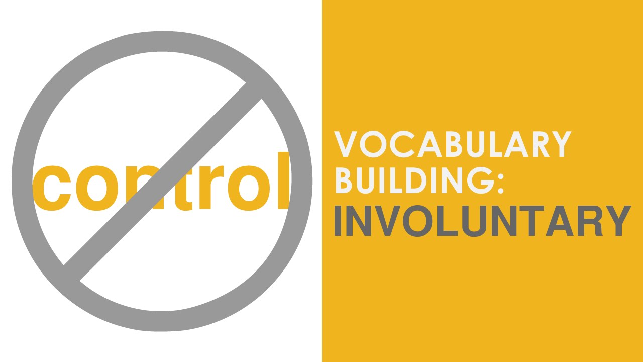 Vocabulary Building: &ldquo;INVOLUNTARY&rdquo; - Meaning and Usage