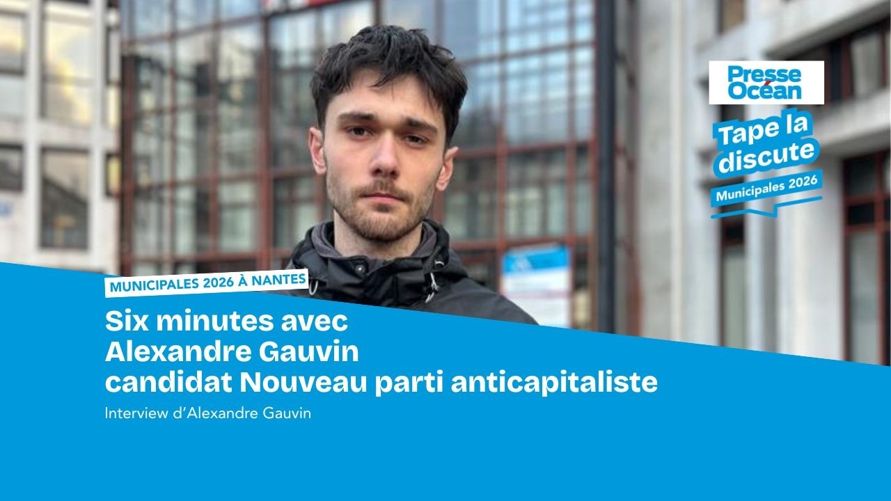 Municipales 2026 à Nantes. Six minutes avec Alexandre Gauvin (NPA)